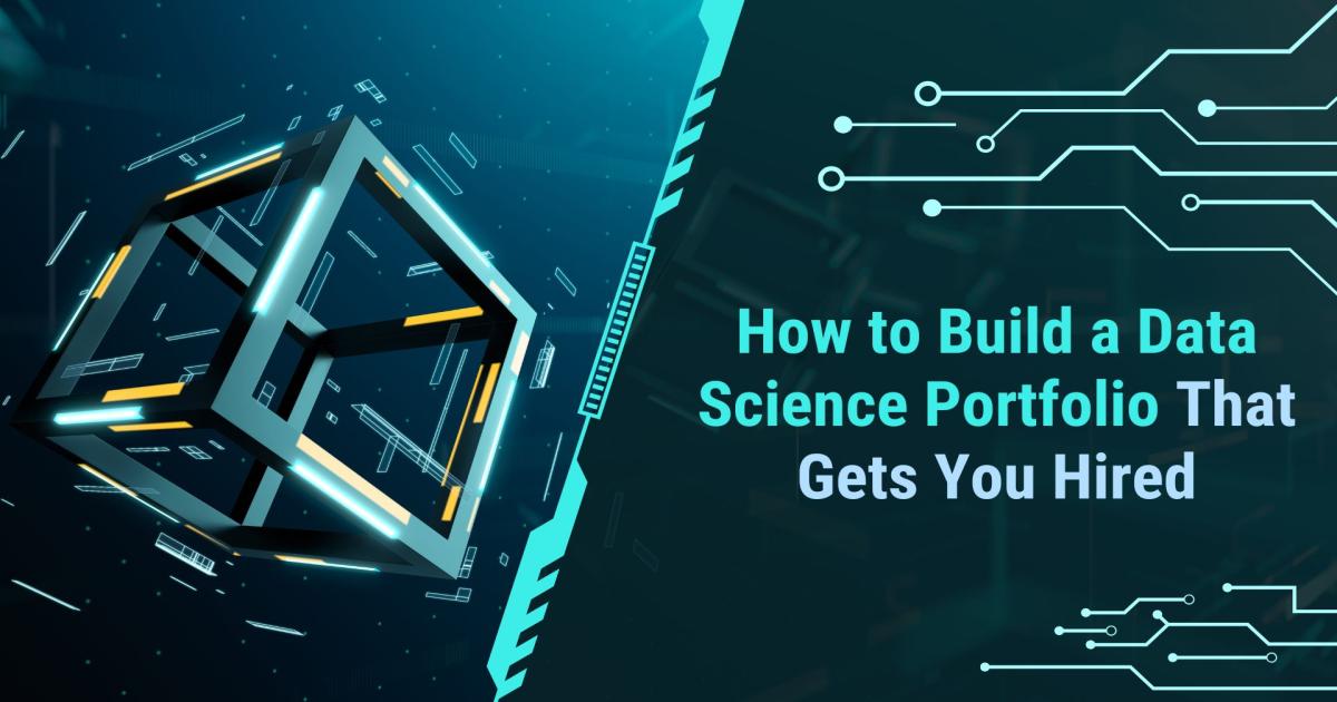 How to Build a Data Science Portfolio That Gets You Hired